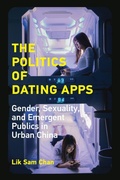 Cover: The Politics of Dating Apps - MIT Press