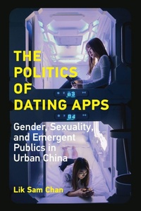 Enlarge image Cover: The Politics of Dating Apps - MIT Press