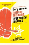 Cover: Nothing the Same, Everything Haunted - Random House Canada