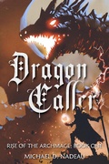Cover: Dragon Caller (Rise of the Archmage, #1) - Rise of the Archmage