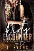 Cover: Dirty Encounter (The Accidental Billionaire, #1) - Ted Evans