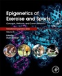 Cover: Epigenetics of Exercise and Sports: Volume 25 - Academic Press
