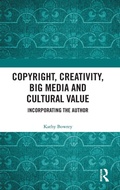 Cover: Copyright, Creativity, Big Media and Cultural Value - Routledge