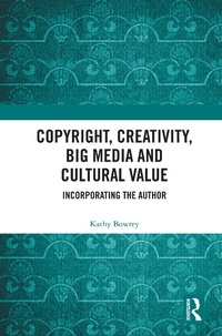 Abbildung von: Copyright, Creativity, Big Media and Cultural Value - Routledge