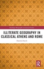 Cover: Illiterate Geography in Classical Athens and Rome - Routledge