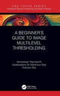 Cover: A Beginner's Guide to Multilevel Image Thresholding - CRC Press