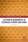 Cover: Illiterate Geography in Classical Athens and Rome - Routledge