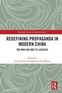 Cover: Redefining Propaganda in Modern China - Routledge