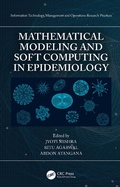 Cover: Mathematical Modeling and Soft Computing in Epidemiology - CRC Press