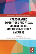 Cover: Cartographic Expeditions and Visual Culture in the Nineteenth-Century Americas - Routledge