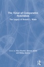 Cover: The Value of Comparative Federalism - Routledge India