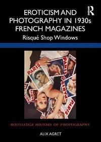 Abbildung von: Eroticism and Photography in 1930s French Magazines - Routledge
