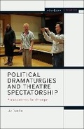 Cover: Political Dramaturgies and Theatre Spectatorship - Methuen Drama