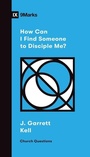 Cover: How Can I Find Someone to Disciple Me? - Crossway Books