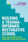 Cover: Building a Trauma-Informed Restorative School - Jessica Kingsley Publishers