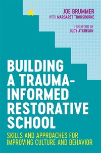 Enlarge image Cover: Building a Trauma-Informed Restorative School - Jessica Kingsley Publishers