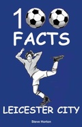 Cover: Leicester City - 100 Facts - Wymer Publishing