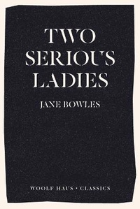 Enlarge image Cover: Two Serious Ladies - Woolf Haus Publishing