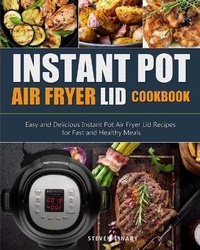 Abbildung von: Instant Pot Air Fryer Lid Cookbook - Steven Linary