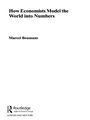 Cover: How Economists Model the World into Numbers - Routledge