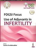 Cover: FOGSI Focus: Use of Adjuvants in Infertility - Jaypee Brothers Medical Publishers