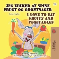 Abbildung von: Jeg Elsker at Spise Frugt og Grøntsager I Love to Eat Fruits and Vegetables (Danish English Bilingual Collection) - Danish English Bilingual Collection