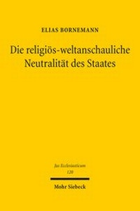 Abbildung von: Die religioes-weltanschauliche Neutralitaet des Staates - Mohr Siebeck