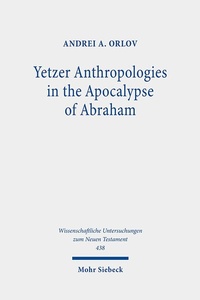 Abbildung von: Yetzer Anthropologies in the Apocalypse of Abraham - Mohr Siebeck