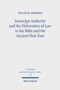 Cover: Sovereign Authority and the Elaboration of Law in the Bible and the Ancient Near East - Mohr Siebeck