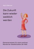 Cover: Die Zukunft kann wieder weiblich werden ... - tredition