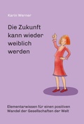 Cover: Die Zukunft kann wieder weiblich werden ... - tredition