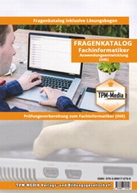 Abbildung von: Fragenkatalog Fachinformatiker - PRO IHK mit 4200 Lern-/ Prüfungsfragen (Buch/Printversion) - TPM-Media Verlags & Bildungsgesellschaft (Zweigniederlassung Deutschland)