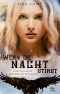 Cover: Wenn die Nacht stirbt und dein Herz aufh&ouml;rt zu schlagen - XOXO-Verlag
