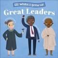 Cover: When I Grow Up - Great Leaders - DK Children