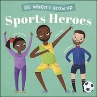 Abbildung von: When I Grow Up - Sports Heroes - DK Children