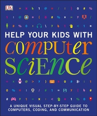 Enlarge image Cover: Help Your Kids with Computer Science (Key Stages 1-5) - DK