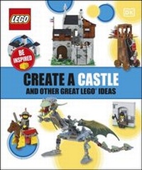 Abbildung von: Create a Castle and Other Great LEGO Ideas - DK Children