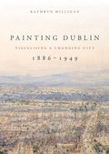Cover: Painting Dublin, 1886-1949 - Manchester University Press