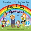 Cover: How Do You Make a Rainbow? - Macmillan Children's Books