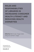 Cover: Roles and Responsibilities of Libraries in Increasing Consumer Health Literacy and Reducing Health Disparities - Emerald Publishing Limited