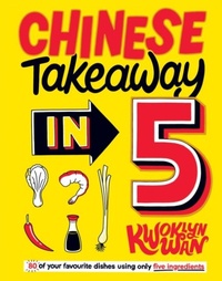 Abbildung von: Chinese Takeaway in 5 - Quadrille Publishing Ltd