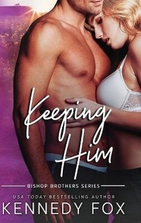 Enlarge image Cover: Keeping Him - Kennedy Fox Books, LLC