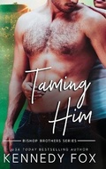 Cover: Taming Him - Kennedy Fox Books, LLC