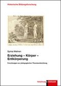 Cover: Erziehung - K&ouml;rper - Entk&ouml;rperung - Verlag Julius Klinkhardt