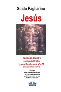 Abbildung von: Jesus, nacido en el ano 6 antes de Cristo y crucificado en el ano 30 (Una aproximacion historica) - Tektime