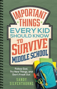 Abbildung von: Important Things Every Kid Should Know to Survive Middle School - Harvest House Publishers