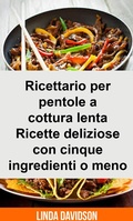 Cover: Ricettario per pentole a cottura lenta -  Ricette deliziose con cinque ingredienti o meno - Babelcube Inc.