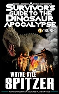 Cover: A Survivor's Guide to the Dinosaur Apocalypse, Episode Four: "Burn" - A Survivor's Guide to the Dinosaur Apocalypse