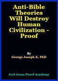 Cover: Anti-Bible Theories Will Destroy   Human Civilization - Proof - GEORGE JOSEPH