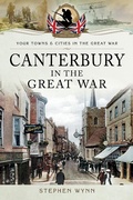 Cover: Canterbury in the Great War - Pen and Sword Military